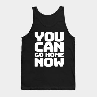 You can go home Tank Top